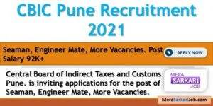 Seaman, Engineer Mate More Vacancies For CBIC Pune. | 2021 |