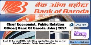 Chief Economist, Public Relation Officer| Bank Of Baroda Jobs | 2021