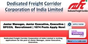 Junior Manager, Junior Executive, Executive | DFCCIL Recruitment | 1074 Posts Apply Now!